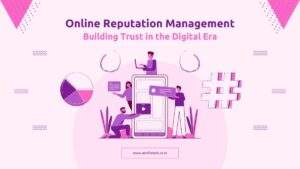 Online Reputation Management: Building Trust in the Digital Era